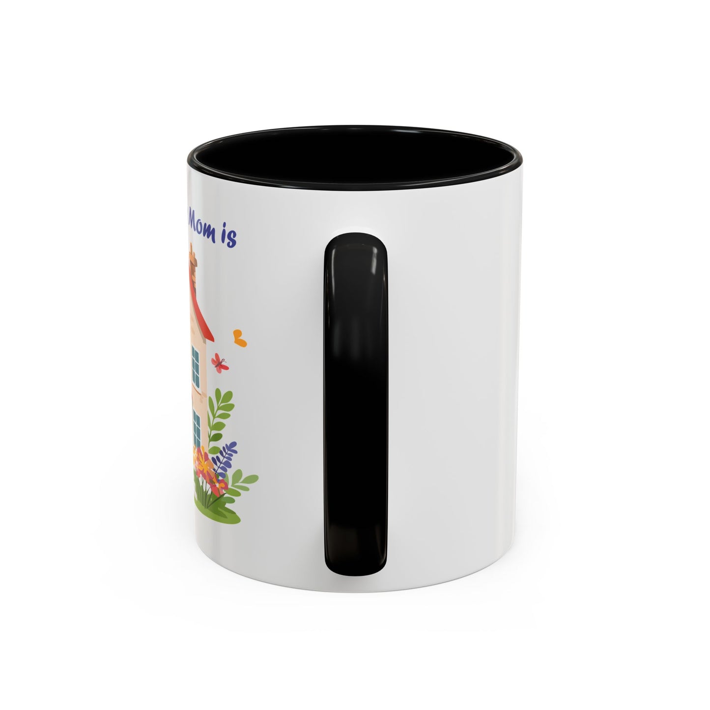 Home is Where Mom Is Accent Coffee Mug - Cute Floral Design (11oz & 15oz)