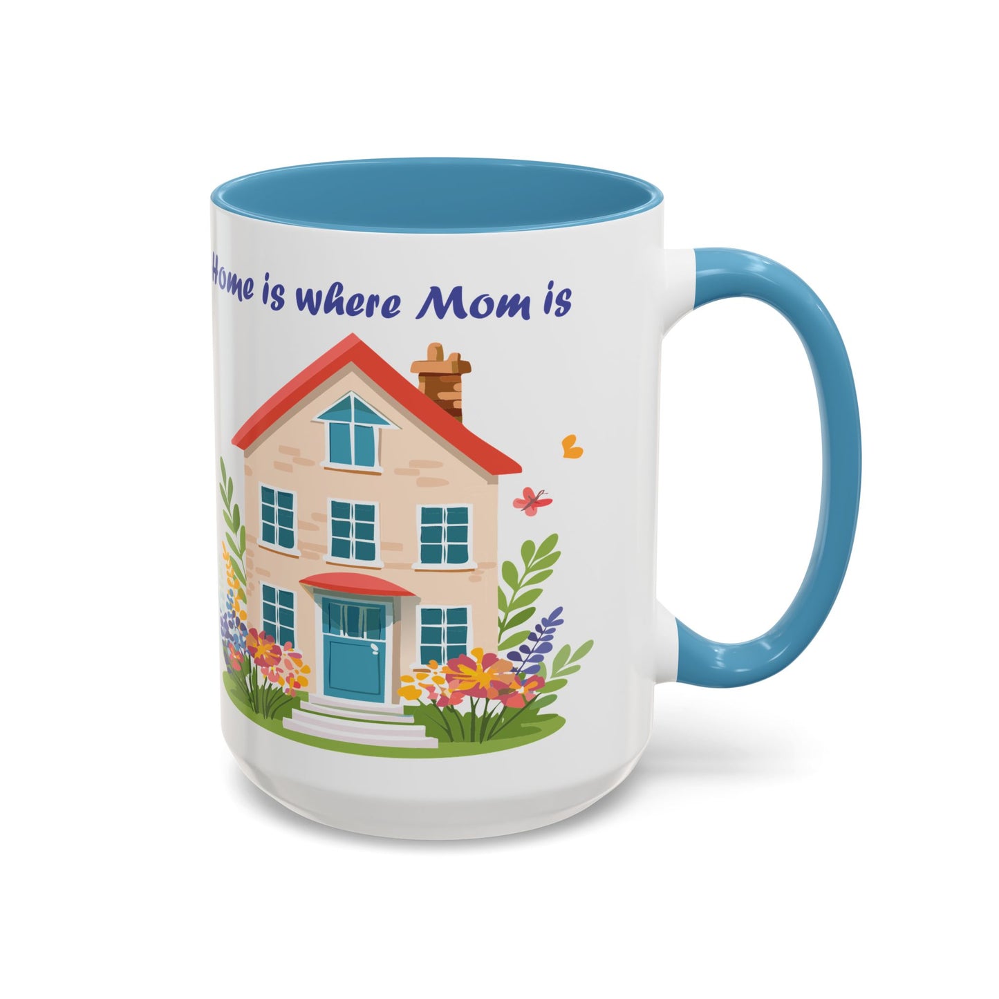 Home is Where Mom Is Accent Coffee Mug - Cute Floral Design (11oz & 15oz)