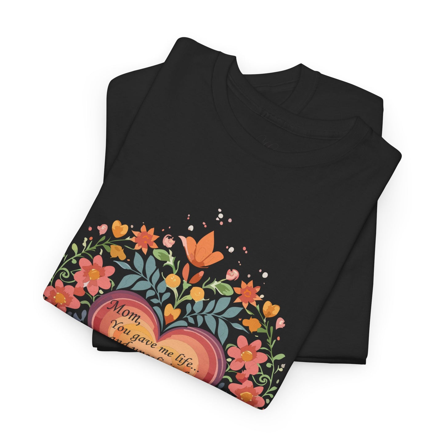 Floral Heart Quote for Mom Unisex Heavy Cotton Tee - Celebrate Love and Life