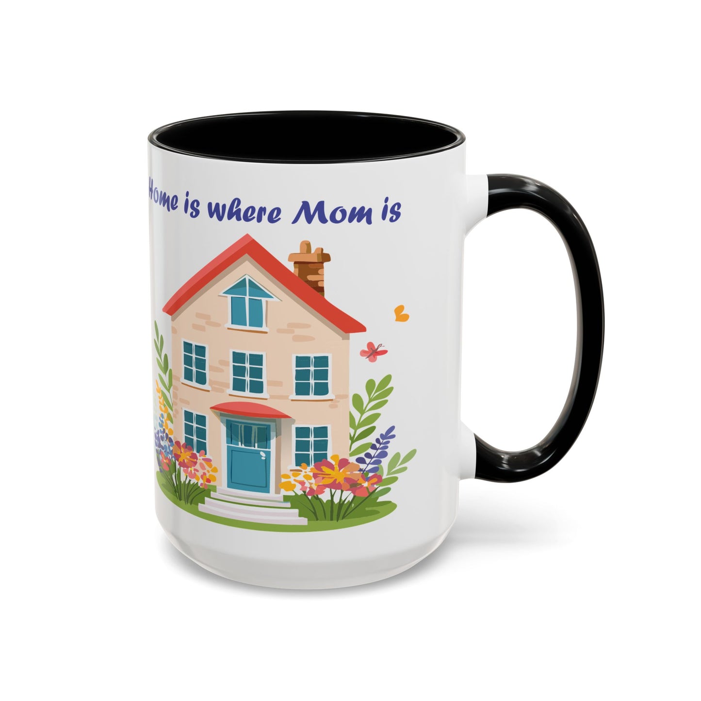 Home is Where Mom Is Accent Coffee Mug - Cute Floral Design (11oz & 15oz)