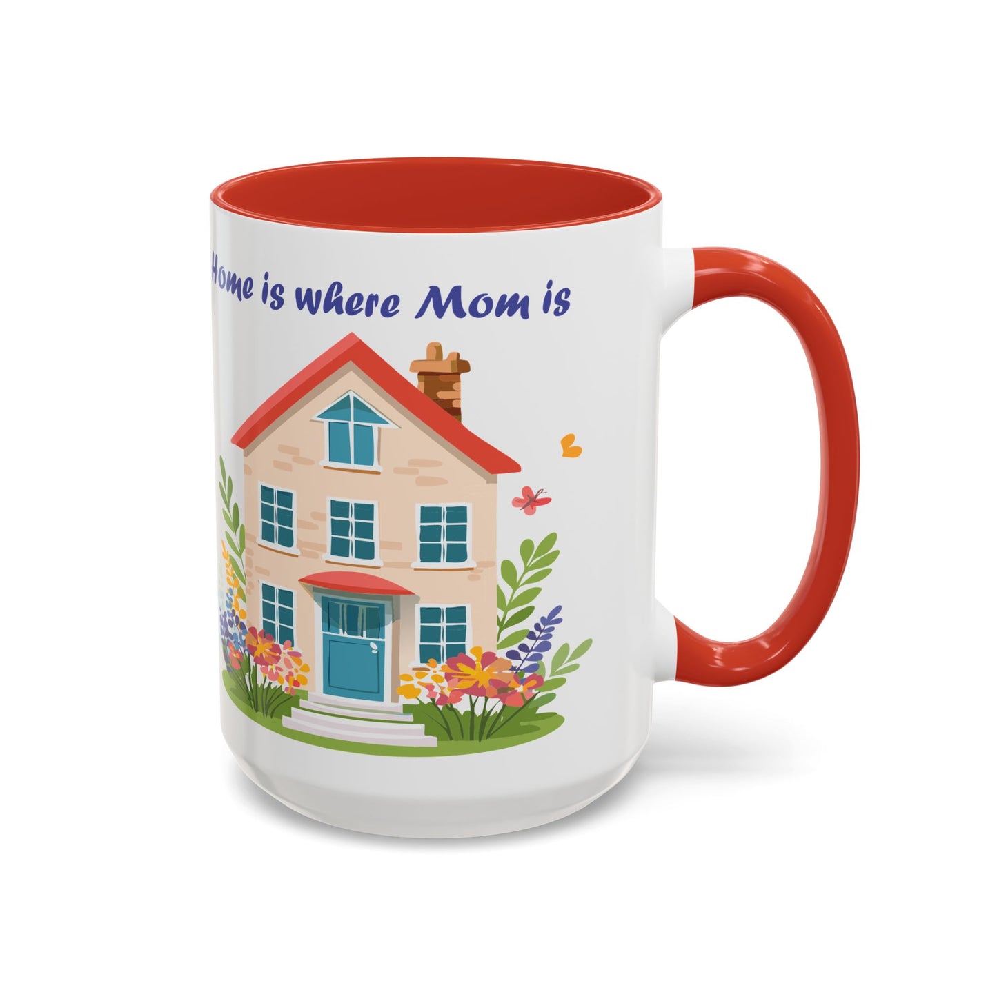 Home is Where Mom Is Accent Coffee Mug - Cute Floral Design (11oz & 15oz)