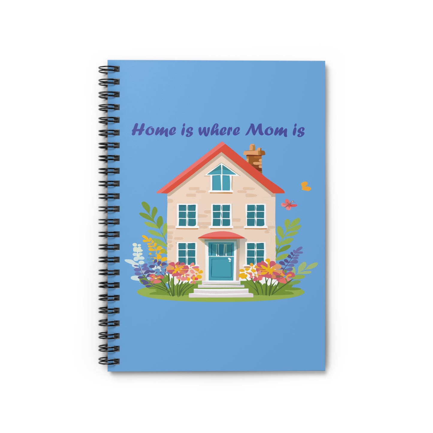 Home is Where Mom Is Spiral Notebook - Charming Floral Design for Mother's Day