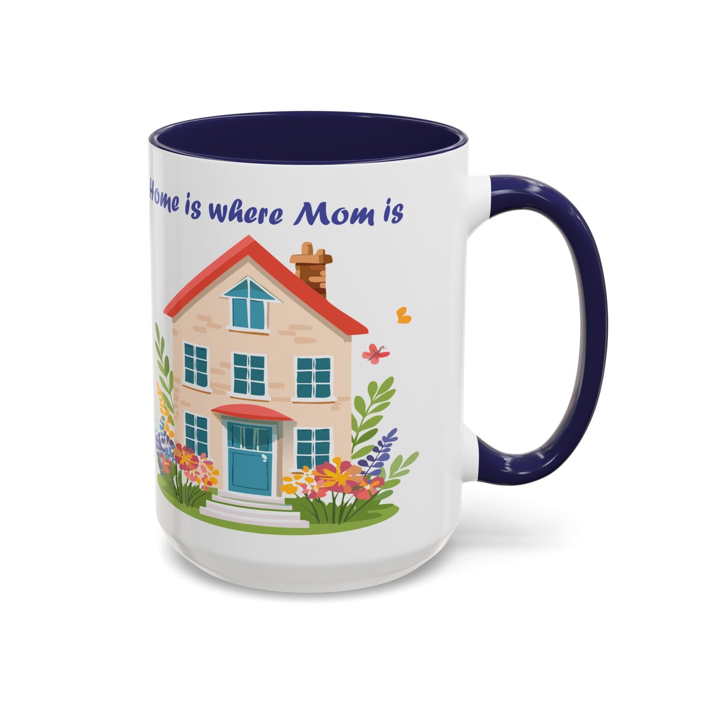 Home is Where Mom Is Accent Coffee Mug - Cute Floral Design (11oz & 15oz)