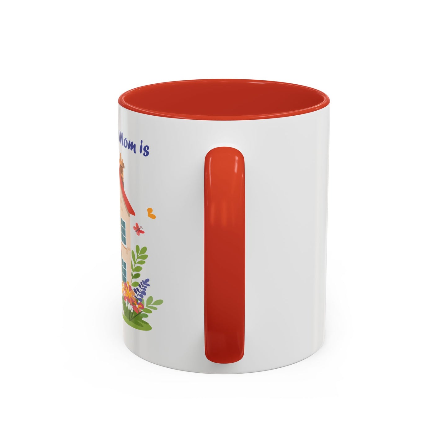 Home is Where Mom Is Accent Coffee Mug - Cute Floral Design (11oz & 15oz)