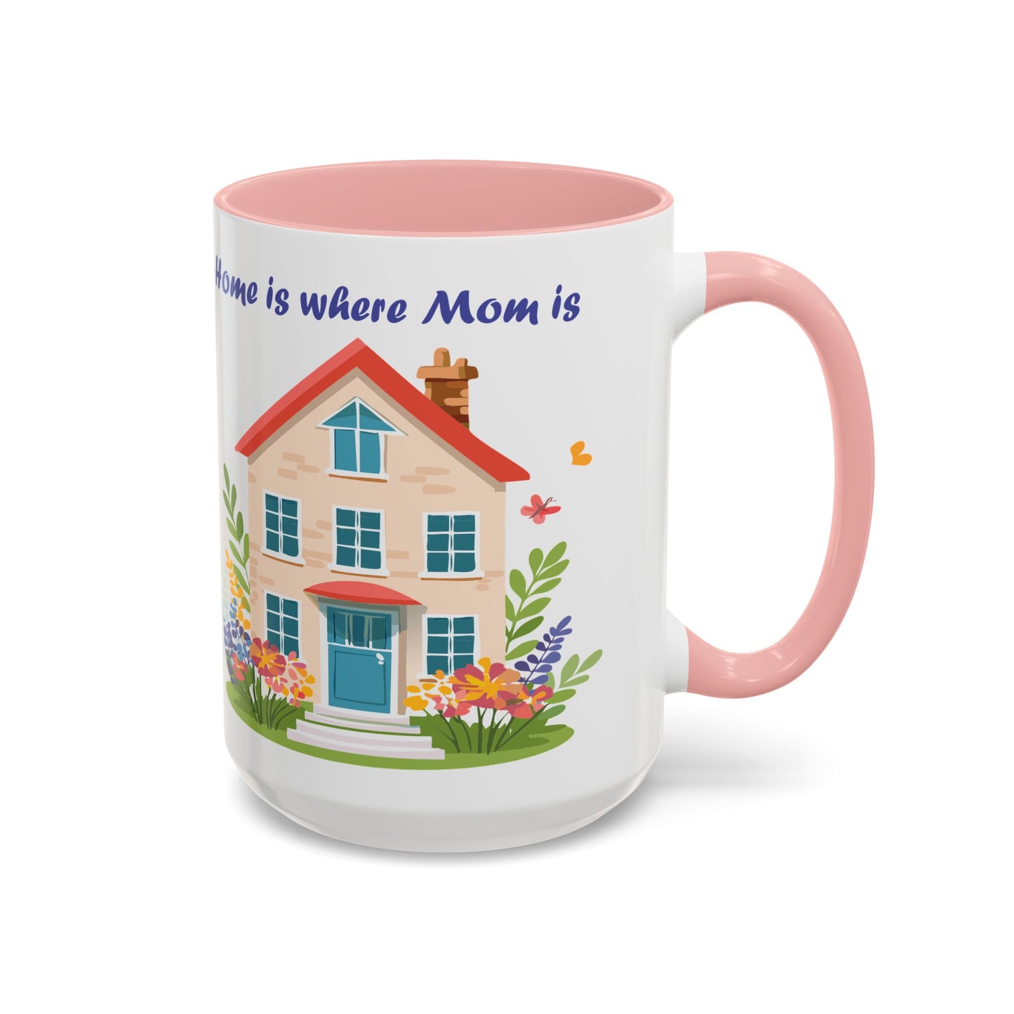 Home is Where Mom Is Accent Coffee Mug - Cute Floral Design (11oz & 15oz)