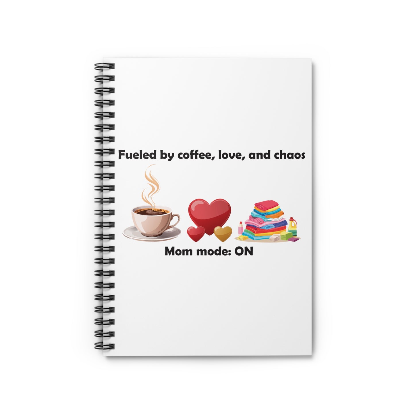 Mom Mode Spiral Notebook - Fuelled by Coffee, Love, and Chaos