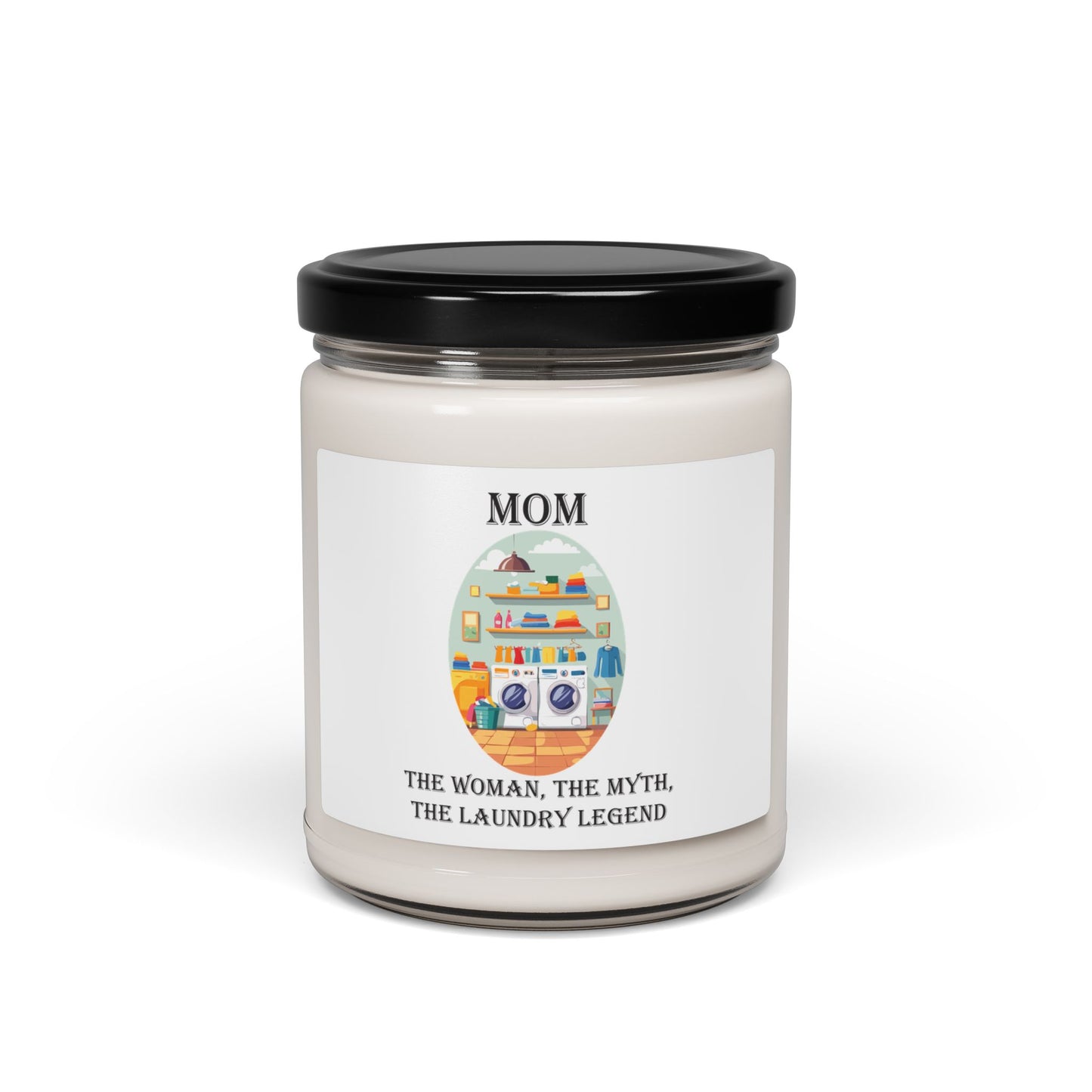 Scented Soy Candle for Moms - The Woman, The Myth, The Laundry Legend