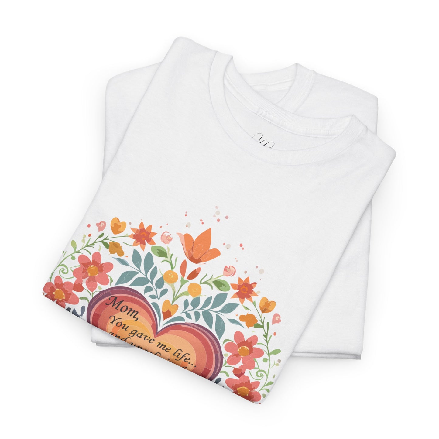 Floral Heart Quote for Mom Unisex Heavy Cotton Tee - Celebrate Love and Life