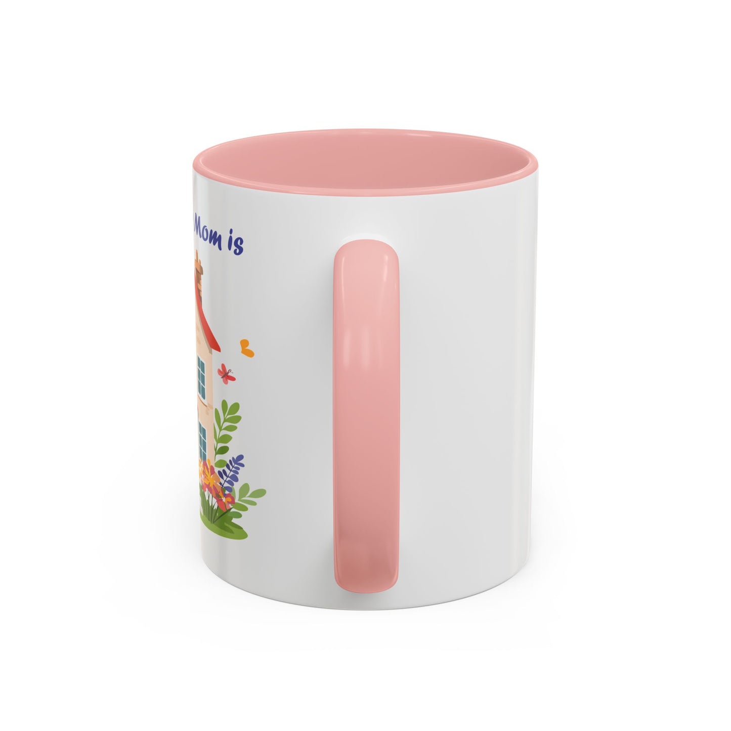 Home is Where Mom Is Accent Coffee Mug - Cute Floral Design (11oz & 15oz)