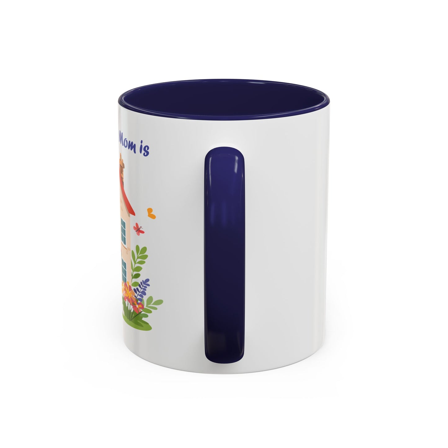 Home is Where Mom Is Accent Coffee Mug - Cute Floral Design (11oz & 15oz)