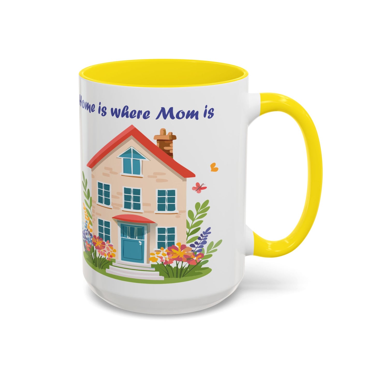 Home is Where Mom Is Accent Coffee Mug - Cute Floral Design (11oz & 15oz)