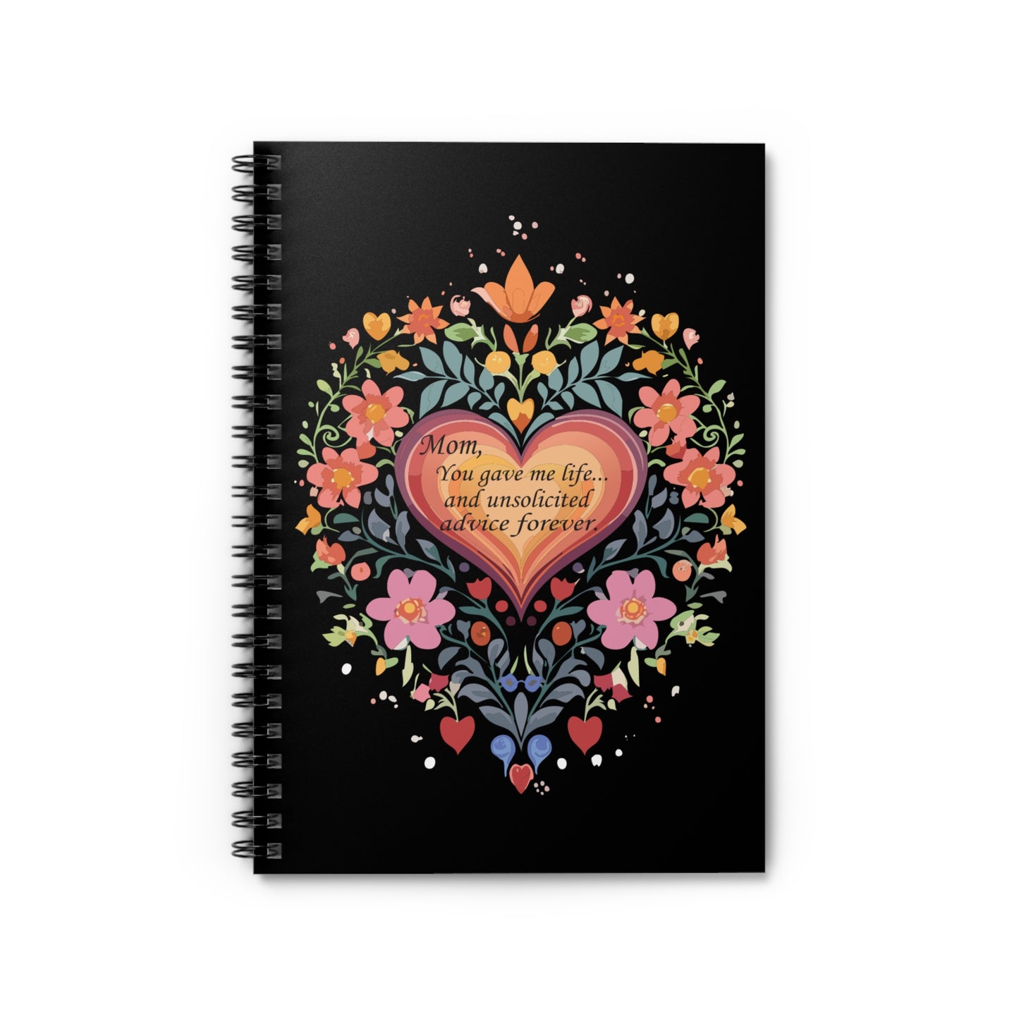 Floral Heart Spiral Notebook - "Mom, You Gave Me Life..." Inspirational Design