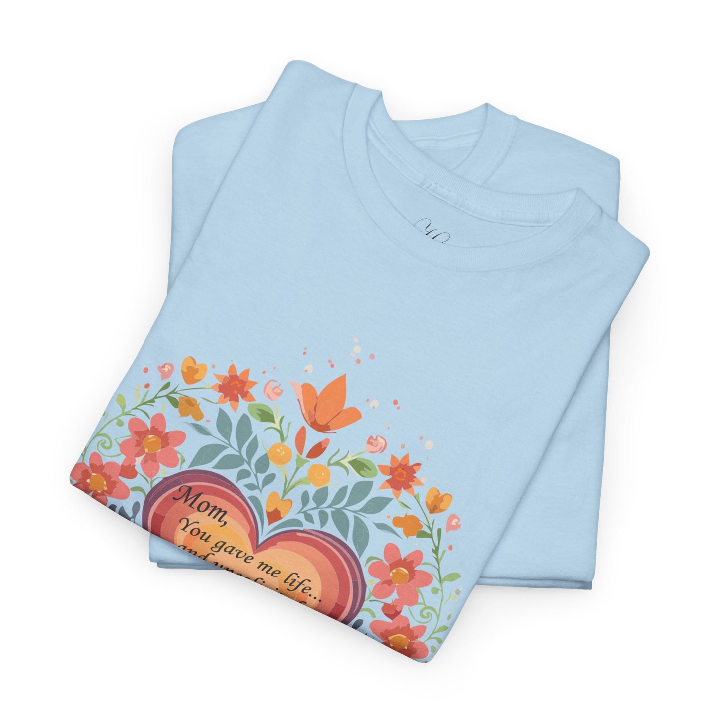 Floral Heart Quote for Mom Unisex Heavy Cotton Tee - Celebrate Love and Life