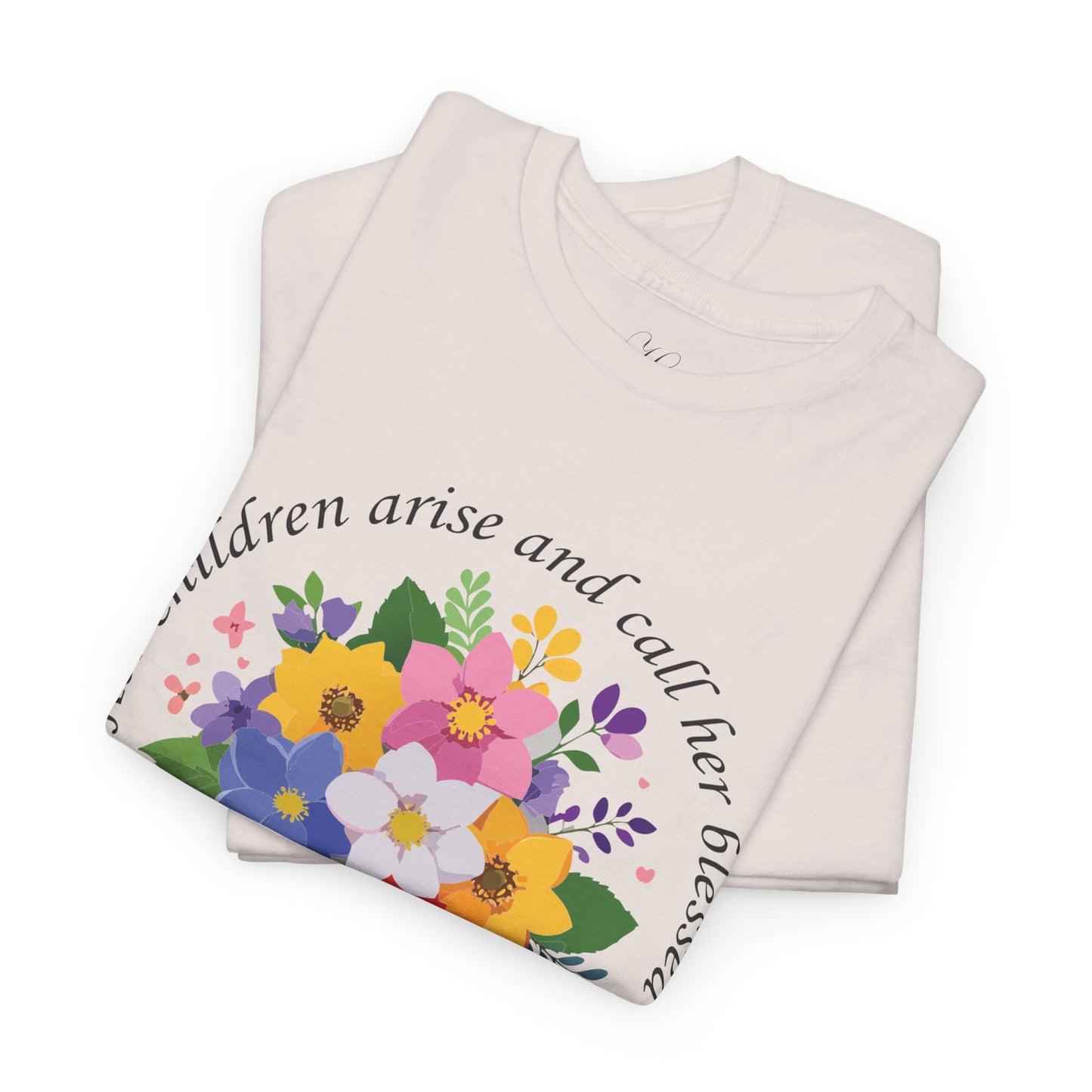 Floral Design for Mom Unisex Heavy Cotton Tee - 'Her Children Arise and Call Her Blessed'