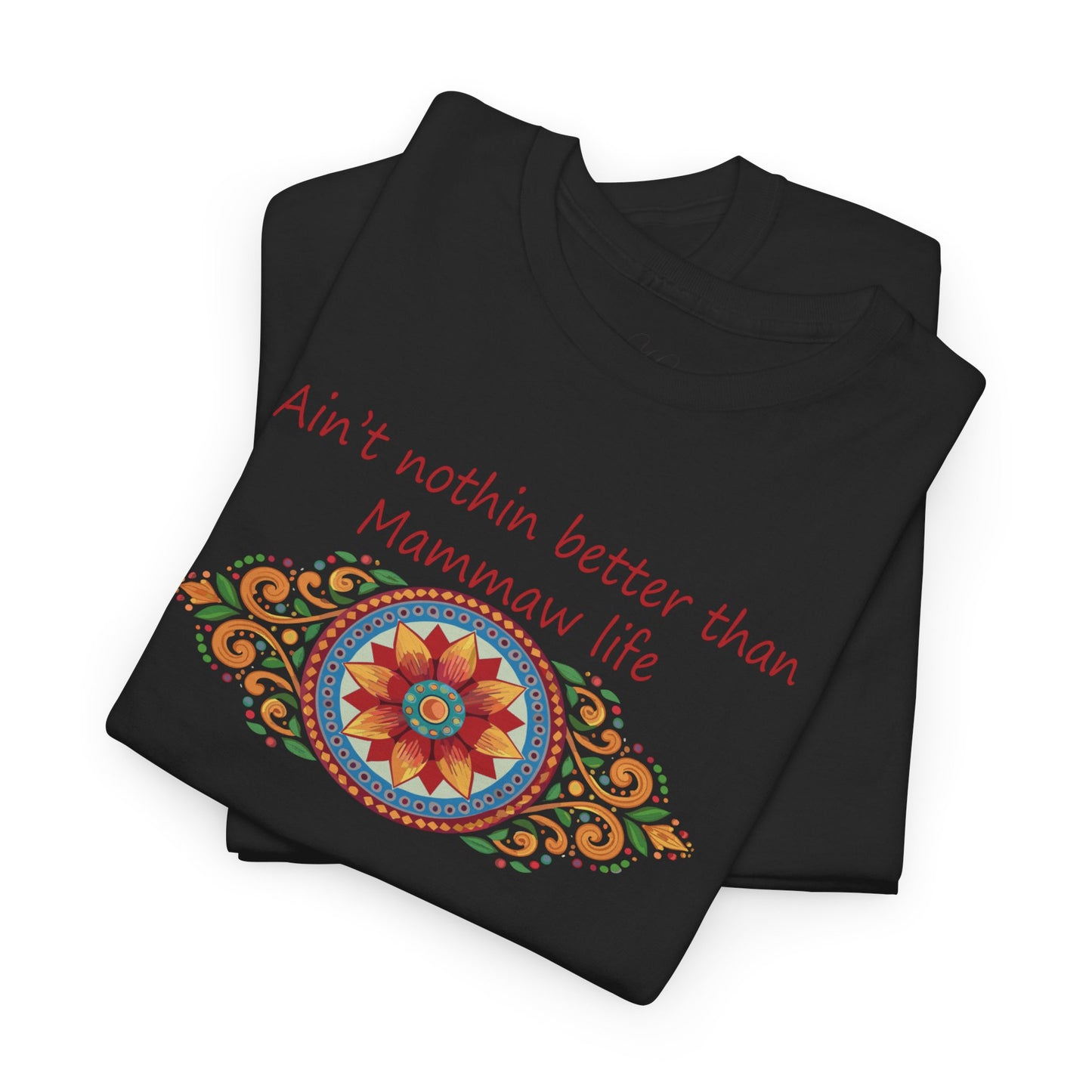 Ain't Nothin Better Than Mammaw Life Unisex Heavy Cotton Tee - Perfect Gift for Grandparents