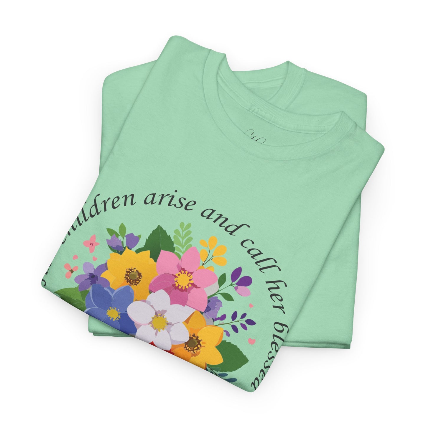 Floral Design for Mom Unisex Heavy Cotton Tee - 'Her Children Arise and Call Her Blessed'