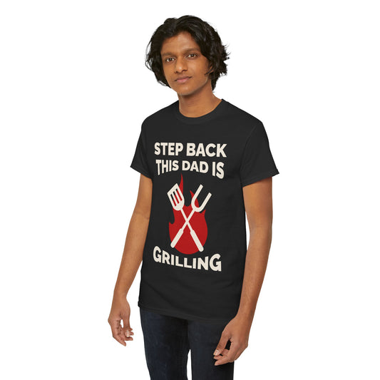Funny Grilling Dad T-Shirt | Step Back This Dad is Grilling | Unisex Heavy Cotton Tee