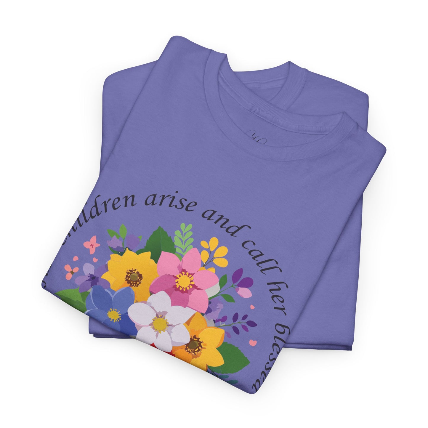 Floral Design for Mom Unisex Heavy Cotton Tee - 'Her Children Arise and Call Her Blessed'