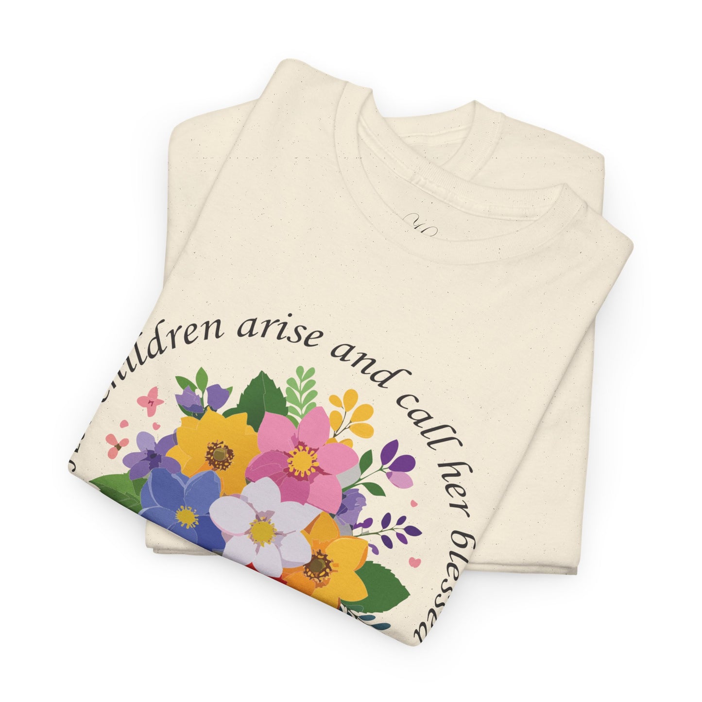 Floral Design for Mom Unisex Heavy Cotton Tee - 'Her Children Arise and Call Her Blessed'
